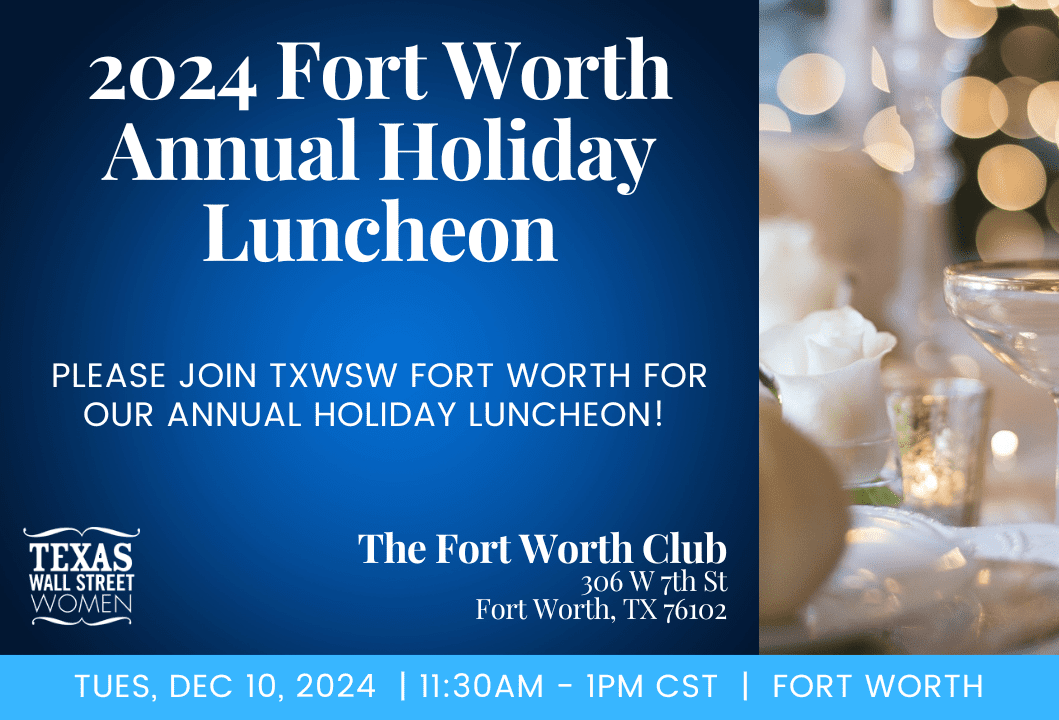 Announcement for the 2024 Fort Worth Annual Holiday Luncheon by Texas Wall Street Women.