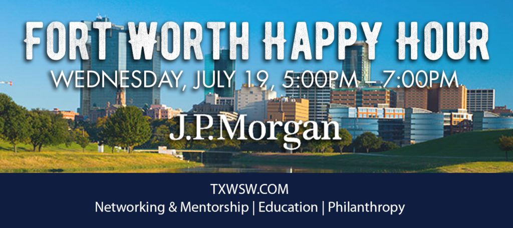 Fort Worth, Happy Hour, JP MORGAN CHASE, TXWSW